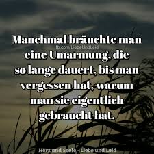 Herz Und Seele Eu Manchmal Brauchte Man Eine Umarmung Nachdenkliche Spruche Spruche Zitate