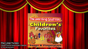 Maybe you would like to learn more about one of these? Thanksgiving Songs For Children Five Little Turkeys Turkey Kids Songs By The Learning Station Dailymotion Video