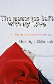 The Memories Left With My Love K T H Percintaan
