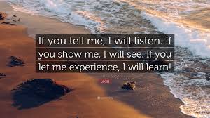Laozi Quote If You Tell Me I Will Listen If You Show Me I Will See