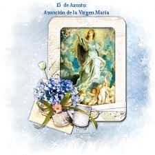 La Casita Del Hornero 2 15 De Agosto Asuncion De La Virgen Maria Madre Virgen De La Asuncion Asuncion De La Virgen Maria Despues De Cristo