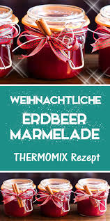 Weihnachtliche Erdbeermarmelade Hexenkuche De Rezept Erdbeermarmelade Thermomix Rezepte Weihnachtsmarmelade Thermomix