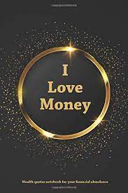 I don't care too much for money, for money can't buy me love. Amazon Com I Love Money Wealth Quotes Notebook For Your Financial Abundance 9798634917160 Eshet Amit Books
