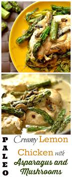 Creamy Lemon Chicken With Asparagus And Mushrooms Wholesomelicious Recipe Recipes Lemon Chicken With Asparagus Chicken Recipes