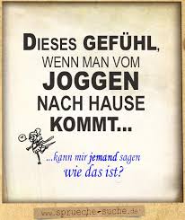 Dieses Gefuhl Wenn Man Vom Joggen Nach Hause Kommt Spruche