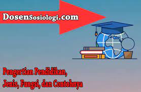 Gaffar mendefinisikan manajemen pendidikan sebagai suatu proses kerjasama yang sistematis, sistemik, dan komprehensif dalam rangka mewujudkan tujuan pendidikan. Pengertian Pendidikan Jenis Fungsi Dan Contohnya Dosensosiologi Com