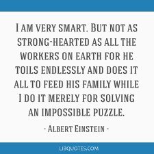 I am very smart. But not as strong-hearted as all the...