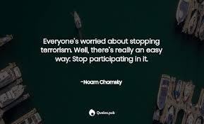 Quotes by and about noam chomsky. 114 Terrorism Quotes Sayings With Wallpapers Posters Quotes Pub