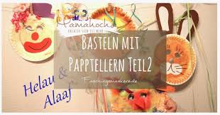 Sie sind unterteilt in themen die oft im. Basteln Mit Papptellern Teil2 Faschingsmaskerade Mamahoch2
