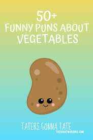 Maybe you would like to learn more about one of these? 50 Vegetable Puns And Jokes That Will Definitely Produce Some Laughs