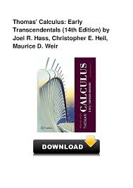 He has coauthored six widely used calculus texts as well as. Pdf Thomas Calculus Early Transcendentals 14th Edition By Joel R Hass Christopher E Heil Maurice Modal M Madul Academia Edu