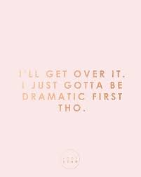 Me With Life In General Outfit Cuteandcomfy Dramatic Quote Quotes Funnyquotes Funnysayings Postivequ Dramatic Quotes Over It Quotes Get Over It Quotes