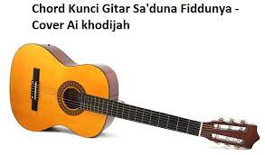 Chord Kunci Gitar Sa Duna Fiddunya Cover Ai Khodijah Calonpintar Com