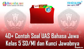 Lengkap 40 Contoh Soal Uas Bahasa Jawa Kelas 5 Sd Mi Dan Kunci Jawabnya Terbaru Bospedia