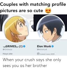 We would like to show you a description here but the site won't allow us. Couples With Matching Profile Pictures Are So Cute Elon Musk Grimes X Nihuya Sebe E Joined June 2009 When Your Crush Says She Only Sees You As Her Brother Anime Meme