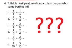 Membuat pecahan di kelas 3 sd menjadi bermakna. Tulislah Hasil Penjumlahan Pecahan Berpenyebut Sama Berikut Ini