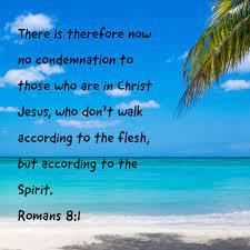 You don't have to live under the stronghold of the strong man, satan himself. Romans 8 1 No Condemnation To Those In Christ Free Download Bible Verses To Go