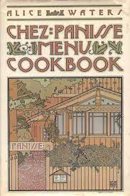 Chez Panisse Menu Cookbook By Alice Waters