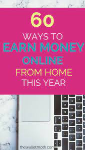 60 Easy Ways To Make Money From Home Side Hustle Ideas Earn Money Online Earn Money From Home Earn Money Online Fast