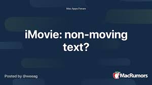 Learn how to add your own text to imovi. Imovie Non Moving Text Macrumors Forums