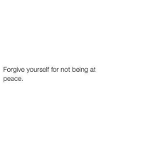 I forgive you quotes forgive yourself quotes truth quotes care quotes best quotes qoutes motivational quotes inspirational quotes work motivation. At War With Myself