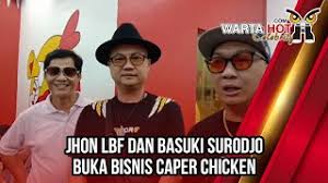JHON LBF DAN BASUKI SURODJO BUKA BISNIS CAPER CHICKEN‼️