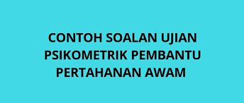 Sebenarnya, seksyen ini adalah olahan semula dari seksyen yang lama iaitu seksyen sahsiah dan. Contoh Soalan Ujian Psikometrik Pembantu Pertahanan Awam Kp19 Spa