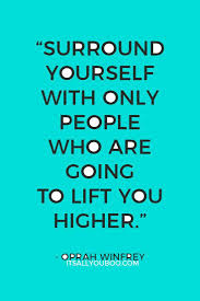  Surround Yourself With Only People Who Are Going To Lift You Higher Wordstoliveby Quotes Womens Day Quotes Resolution Quotes International Womens Day Quotes