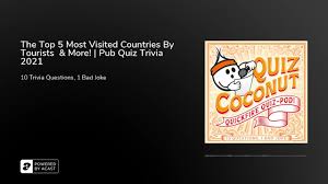 This quiz has been designed to test your knowledge about capital of different countries. The Top 5 Most Visited Countries By Tourists More Pub Quiz Trivia 2021 Youtube