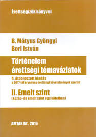 A vizsga két feladatsorból áll, a középszintűhöz hasonlóan. B Matyus Gyongyi Bori Istvan Tortenelem Erettsegi Temavazlatok Ii Emelt Szint Bookline