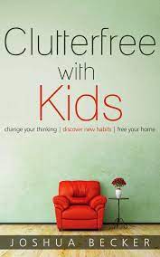 Clutterfree With Kids Toddler Approved Good Books Joshua Becker Kids Book