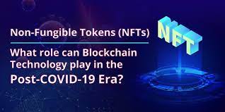Non Fungible Tokens Nfts What Role Can Blockchain Technology Play In The Post Covid 19 Era
