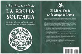 Let's change the world together. El Libro Verde De La Bruja Solitaria Oscuridad Celestial Facebook