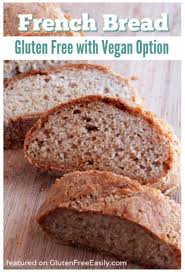 Gluten Free French Bread That Has No Eggs And Also Offers A Dairy Free Vegan Option Plus Gluten Free French Bread Gluten Free Recipes Bread Yeast Free Breads