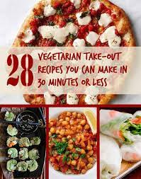 28 Vegetarian Take Out Recipes You Can Make In 30 Minutes Or Less Vegetarian Recipes Vegetarian Vegan Recipes Vegetarian