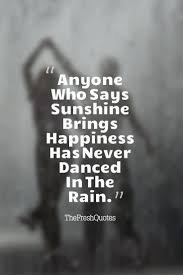 Rain Quotes Romantic Rain Quotes And Happy Rainy Day Quotes Funny Rain Quotes Rain Quotes Weather Quotes