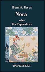 Textanalyse und interpretation mit ausführlicher. Nora Oder Ein Puppenheim Henrik Ibsen Marie Von Borch Amazon De Bucher
