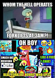 Forklift Memes Real Nigga Hours Who Up Cliqq It Facebook