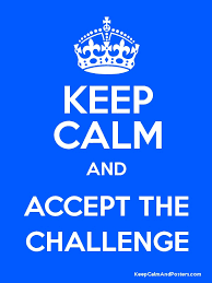 KEEP CALM AND ACCEPT THE CHALLENGE - Keep Calm and Posters Generator, Maker  For Free - KeepCalmAndPosters.com
