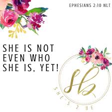 Who we were before christ: She S 2 Be For We Are God S Masterpiece He Has Created Us