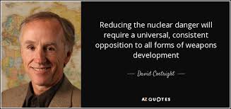David Cortright quote: Reducing the nuclear danger will require a  universal, consistent opposition...
