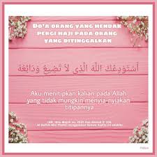 Sehingga yang lebih tepat dalam masalah ini adalah cukup membacakan seperti halnya do'a saat safar. Kumpulan Doa Do A Orang Yang Hendak Pergi Haji Pada Orang Yang Ditinggalkan Wattpad