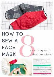 There are so many diy cloth mask patterns that are available for free on the internet now, it's hard both mask designs offer a range of sizes. How To Sew A Face Mask 8 Of Your Most Frequently Asked Questions Answered Sewcanshe Free Sewing Patterns Tutorials