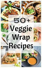 50 Veggie Wrap Recipes Wraps Recipes Vegetarian Wraps Recipes Healthy Cheap Vegan Meals
