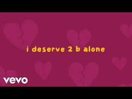 Maybe you would like to learn more about one of these? I Deserve 2 B Alone Tai Verdes Lyrics