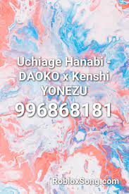 Uchiage Hanabi Daoko X Kenshi Yonezu Roblox Id Roblox Music Codes Classic Christmas Music Songs Christmas Music