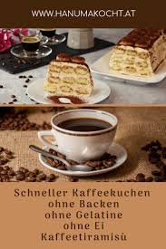 Schneller Kaffeekuchen Ohne Backen Kaffee Und Kuchen Kuchen Beste Kuchen