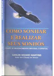 Senac lança livro com produção do programa de aprendizagem. Livro Como Sonhar E Realizar Seus Sonhos Carlos Wizard Martins Estante Virtual