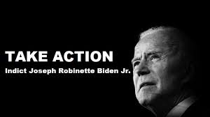 TAKE ACTION: Ask your District Attorney to Empanel a Grand Jury to Indict  Joseph Robinette Biden Jr. for his High Crimes and Misdemeanors