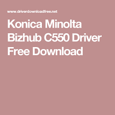 Find everything from driver to manuals of all of our bizhub or accurio products. Konica Minolta Bizhub C550 Driver Free Download Free Download Konica Minolta Drivers